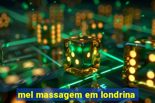 mel massagem em londrina